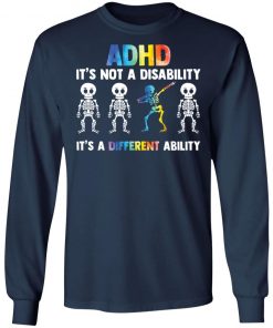 Skeleton adhd is not a disability it’s a different ability shirt