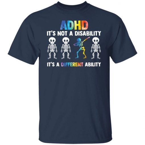 Skeleton adhd is not a disability it’s a different ability shirt