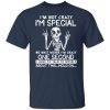 Skeleton i’m not crazy i’m special no wait maybe shirt