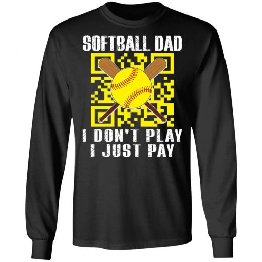 Softball dad i don’t play i just pay shirt