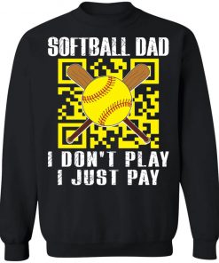 Softball dad i don’t play i just pay shirt