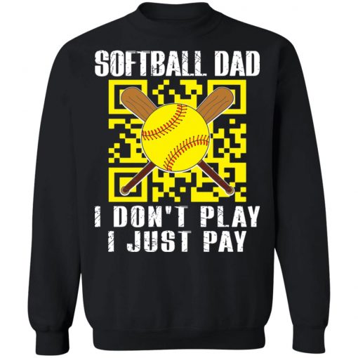 Softball dad i don’t play i just pay shirt