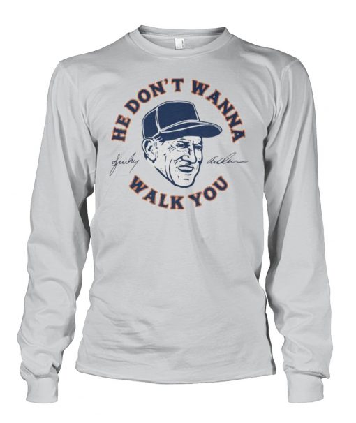 Sparky Anderson he don't wanna walk you shirt