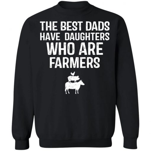 The best dads have daughters who are farmers shirt