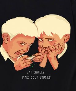 bad choices make good stories T-shirt, long Sleeve, hoodie