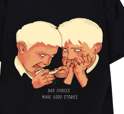 bad choices make good stories T-shirt, long Sleeve, hoodie