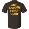 Anti Dodger Friar Club Shirt Long Sleeve, Hoodie