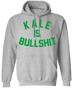 BUCK-kale is bullshit T-shirt, long Sleeve, hoodie