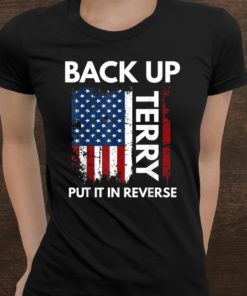 Back Up Terry Put It In Reverse Funny 4th Of July Shirt, long Sleeve, hoodie