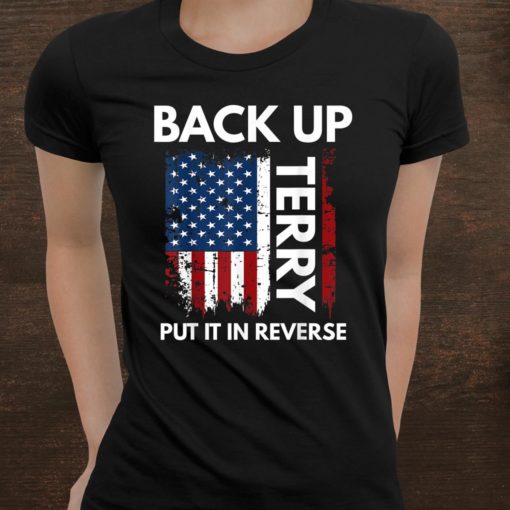 Back Up Terry Put It In Reverse Funny 4th Of July Shirt, long Sleeve, hoodie