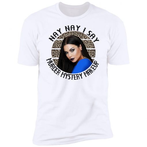 Bailey Sarian I Say SUSPISH Nay Nay I Say Murder Mystery Makeup Shirt, long Sleeve, hoodie