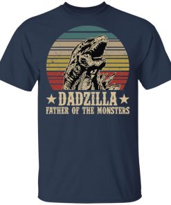 Dadzilla father of the monsters shirt