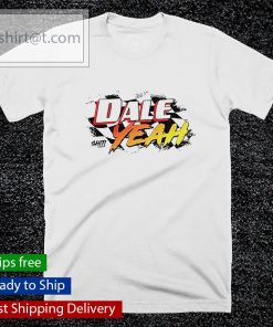 Dale yeah shirt, hoodie, sweater and tank top T-shirt, long Sleeve, hoodie