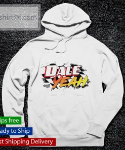 Dale yeah shirt, hoodie, sweater and tank top T-shirt, long Sleeve, hoodie