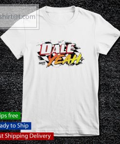 Dale yeah shirt, hoodie, sweater and tank top T-shirt, long Sleeve, hoodie