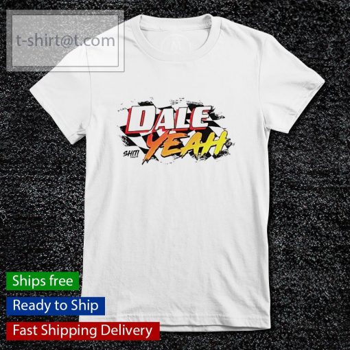 Dale yeah shirt, hoodie, sweater and tank top T-shirt, long Sleeve, hoodie