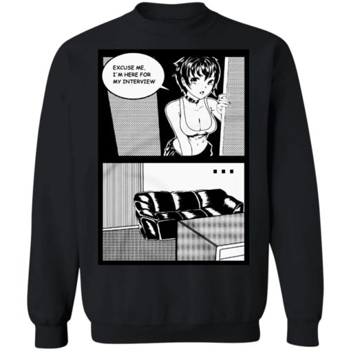 Delete Your History Excuse Me I’m Here For My Interview Shirt, long Sleeve, hoodie