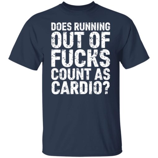 Does running out of fucks count as cardio shirt, long Sleeve, hoodie