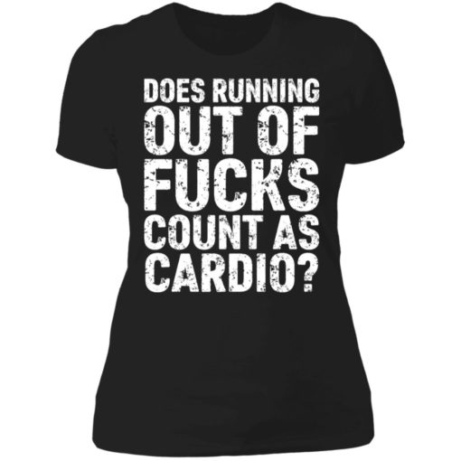 Does running out of fucks count as cardio shirt, long Sleeve, hoodie