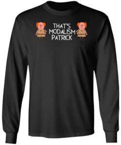 Donall And Conall That’s Modalism Patrick Shirt, Long Sleeve, Hoodie