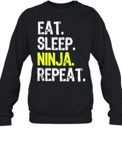 EAT SLEEP NINJA REPEAT SHIRT, long Sleeve, hoodie