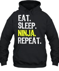 EAT SLEEP NINJA REPEAT SHIRT, long Sleeve, hoodie