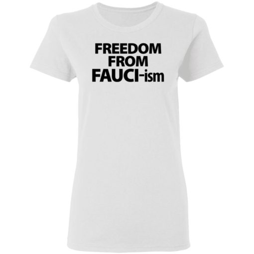 Freedom From Fauchi-ism Tshirt, long Sleeve, hoodie