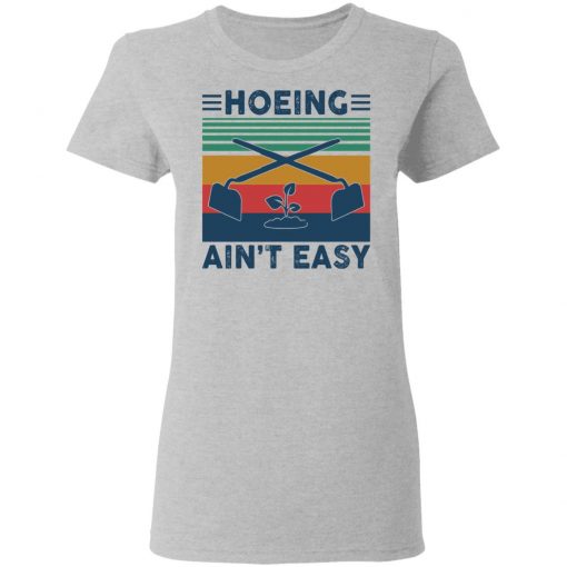 Garden Hoeing ain’t easy vintage shirt