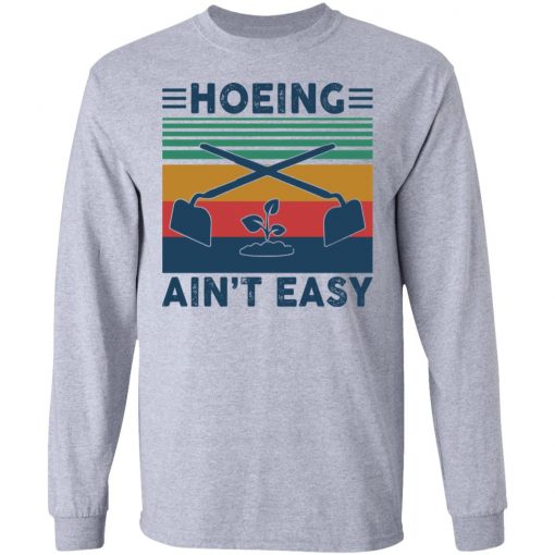 Garden Hoeing ain’t easy vintage shirt