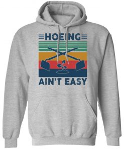 Garden Hoeing ain’t easy vintage shirt