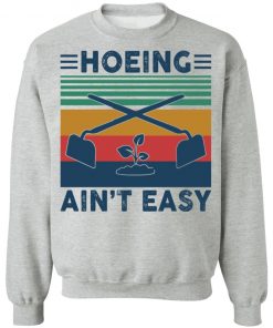 Garden Hoeing ain’t easy vintage shirt