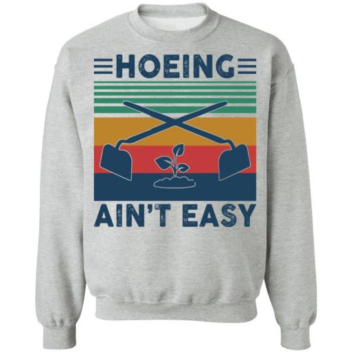 Garden Hoeing ain’t easy vintage shirt