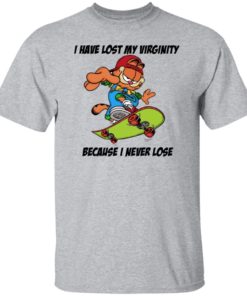 Garfield I Have Lost My Virginity Because I Never Lose Shirt, Long Sleeve, Hoodie