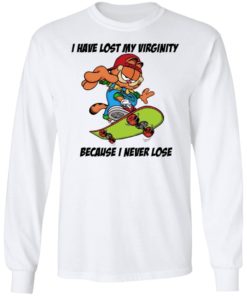 Garfield I Have Lost My Virginity Because I Never Lose Shirt, Long Sleeve, Hoodie