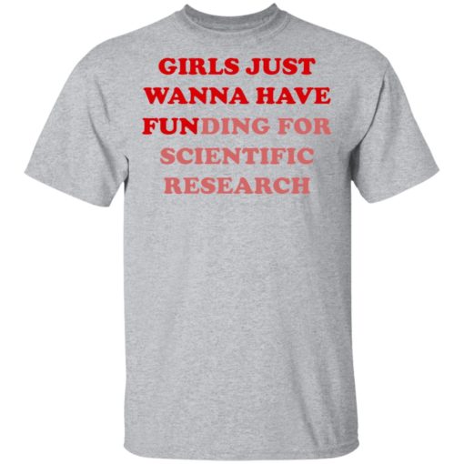 Girls Just Wanna Have Funding Sweatshirt Girl Scientist Sweatshirt - Scientific Research Shirt - March for Science - PhD Scientist Shirt