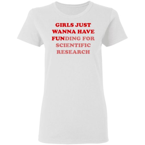 Girls Just Wanna Have Funding Sweatshirt Girl Scientist Sweatshirt - Scientific Research Shirt - March for Science - PhD Scientist Shirt