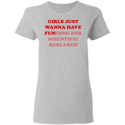 Girls Just Wanna Have Funding Sweatshirt Girl Scientist Sweatshirt - Scientific Research Shirt - March for Science - PhD Scientist Shirt