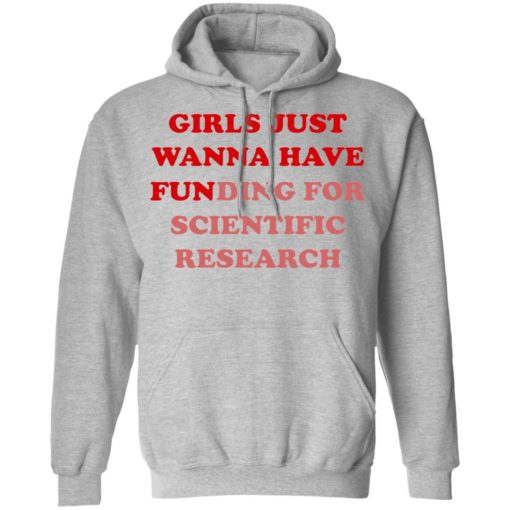 Girls Just Wanna Have Funding Sweatshirt Girl Scientist Sweatshirt - Scientific Research Shirt - March for Science - PhD Scientist Shirt