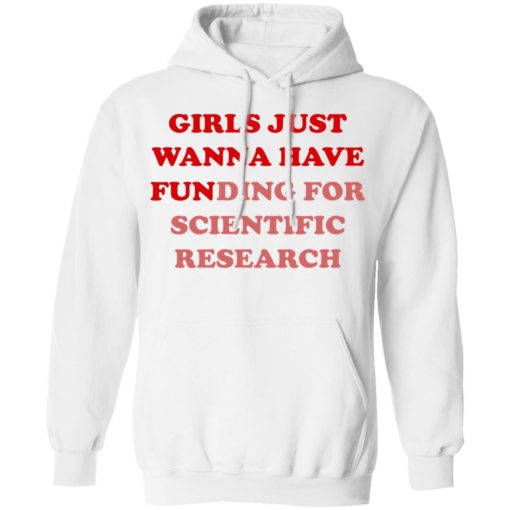 Girls Just Wanna Have Funding Sweatshirt Girl Scientist Sweatshirt - Scientific Research Shirt - March for Science - PhD Scientist Shirt