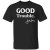 Good trouble John Lewis shirt