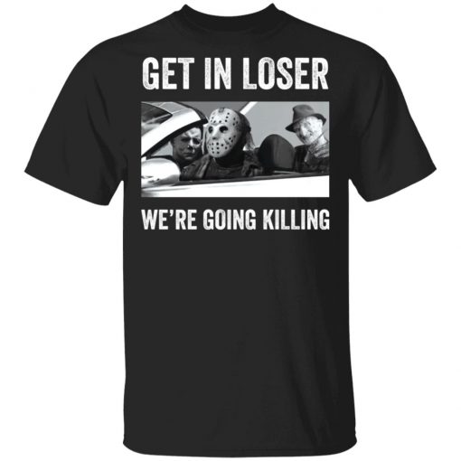 Halloween Squad Horror Character Get in loser we’re going killing shirt