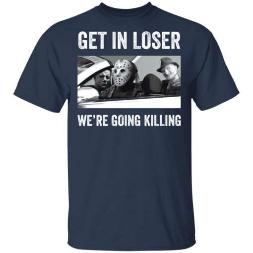 Halloween Squad Horror Character Get in loser we’re going killing shirt