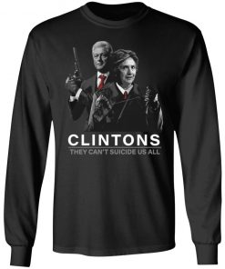 Hillary And Bill Clintons They Can’t Suicide Us All Shirt