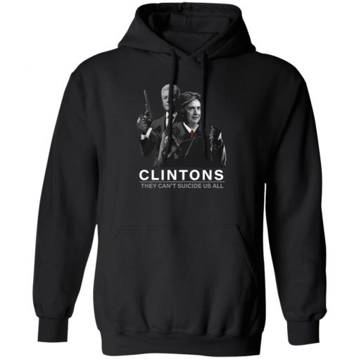 Hillary And Bill Clintons They Can’t Suicide Us All Shirt