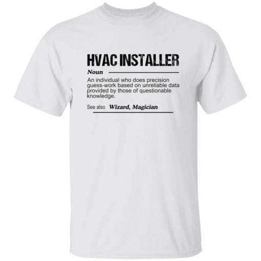 Hvac installer noun an individual who does precision guess shirt, long Sleeve, hoodie