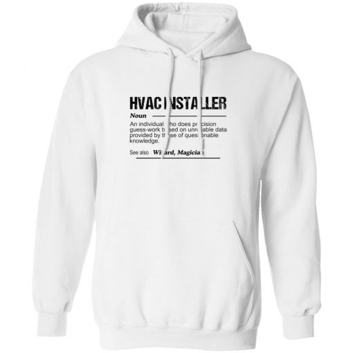 Hvac installer noun an individual who does precision guess shirt, long Sleeve, hoodie