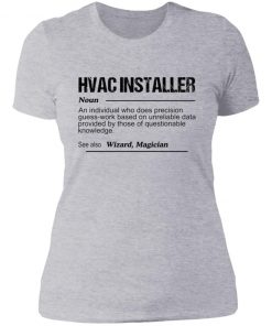 Hvac installer noun an individual who does precision guess shirt, long Sleeve, hoodie