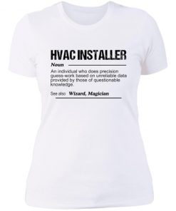 Hvac installer noun an individual who does precision guess shirt, long Sleeve, hoodie