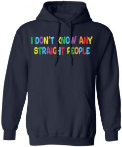 I don’t know any straight people shirt