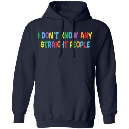 I don’t know any straight people shirt